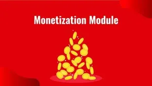Module 8. Monetization Module